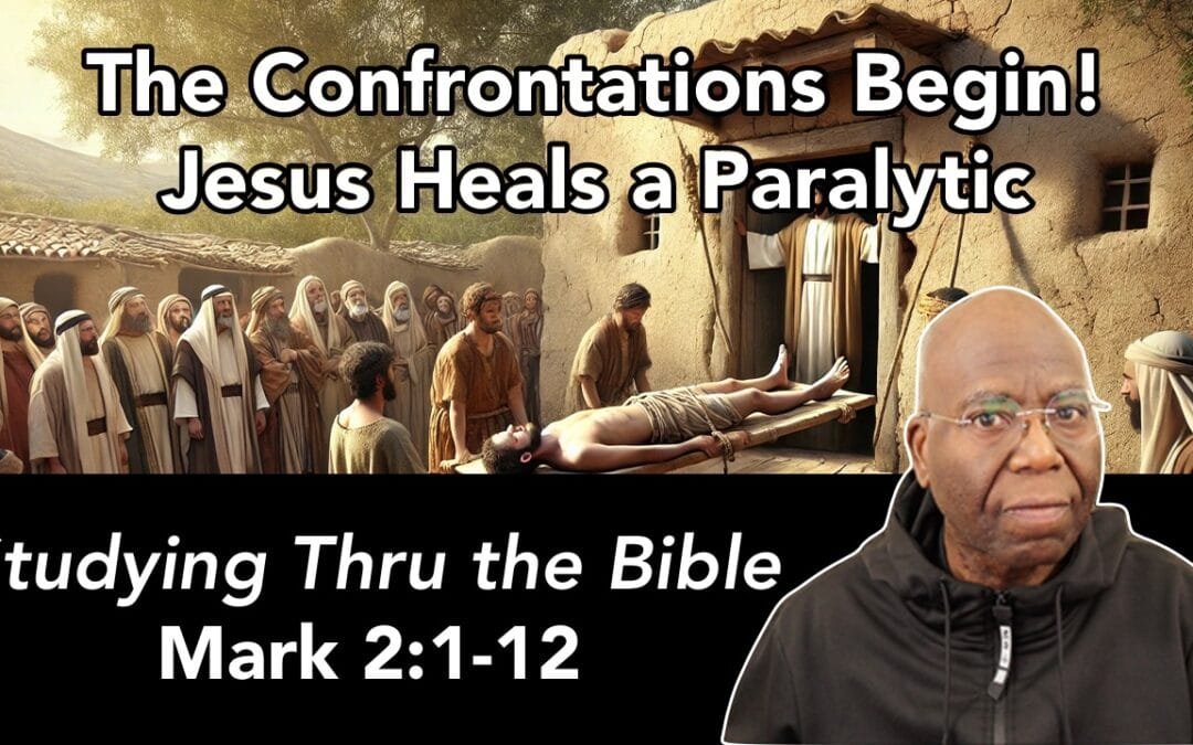 The Confrontation Begins: Jesus Heals a Paralytic (Mark 2:1-12)