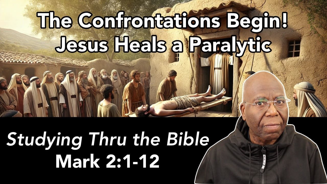 The Confrontation Begins: Jesus Heals a Paralytic (Mark 2:1-12)