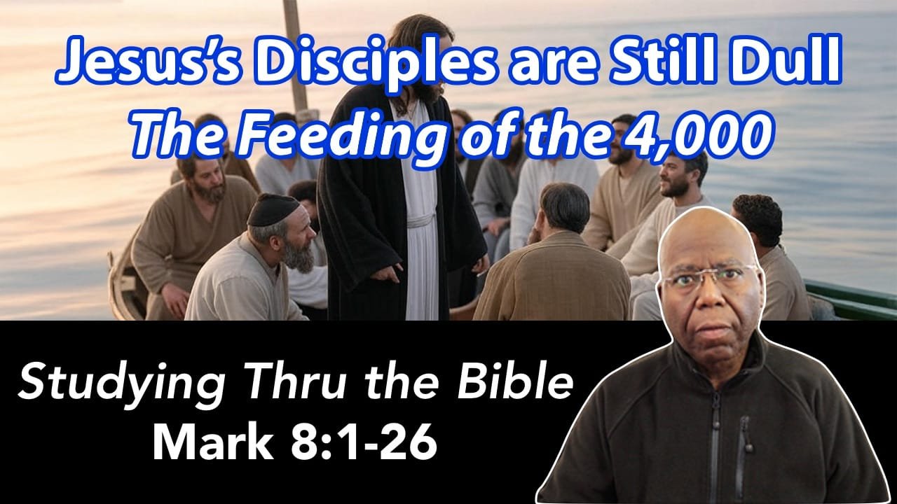 Jesus’s Disciples are Still Dull: Feeding of the 4,000 (Mark 8:1-26)