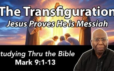 The Transfiguration: Jesus Proves He is the Messiah (Mark 8:27-38)