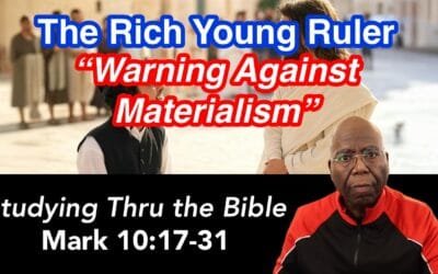 The Rich Young Ruler: Warning Against Materialism (Mark 10:17-31)