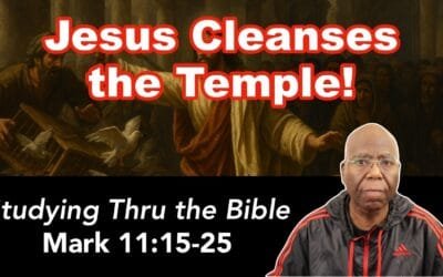 Jesus Cleanses the Temple (Mark 11:1-14)