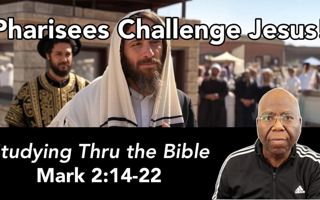 Pharisees Challenge Jesus (Mark 2:14-22)
