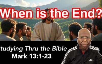 When is the End?  Jesus teaches on the end of man’s kingdom. (Mark 13:1-23)