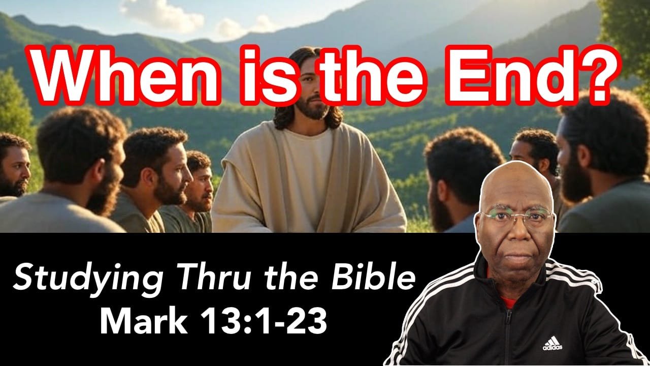 When is the End?  Jesus teaches on the end of man’s kingdom. (Mark 13:1-23)