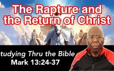 The Rapture and the Return of Jesus Christ (Mark 13:24-37)