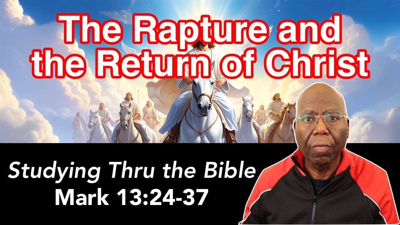 The Rapture and the Return of Jesus Christ (Mark 13:24-37)