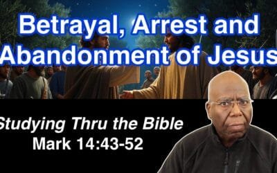 Jesus’s Betrayal, Arrest and Abandonment (Mark 14:43-52)