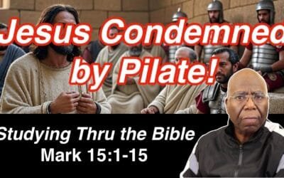 Jesus Condemned by Pilate! (Mark 15:1-15)