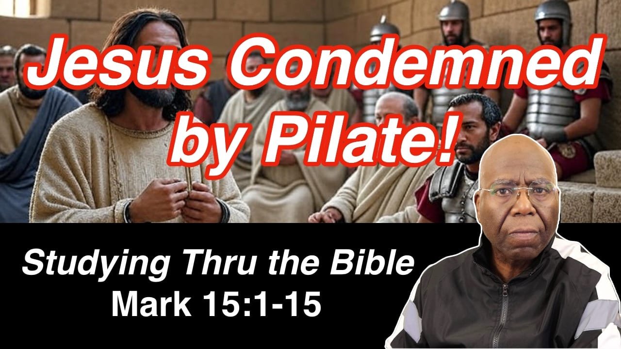 Jesus Condemned by Pilate! (Mark 15:1-15)