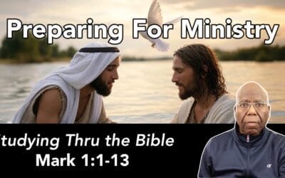 Preparing for Jesus’ Ministry (Mark 1:1-13)