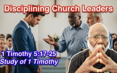 Disciplining Church Leaders (1 Timothy 5:17-25)