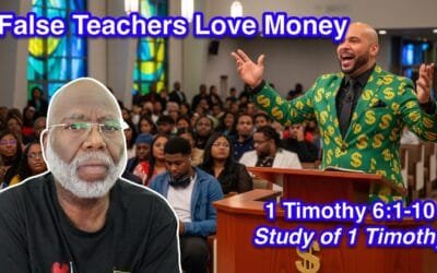 False Teachers Love Money (1 Timothy 6:1-10)