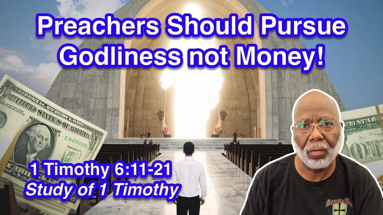 The Pursuit of a True Minister – Godliness, not Money! (1 Timothy 6:11-21)