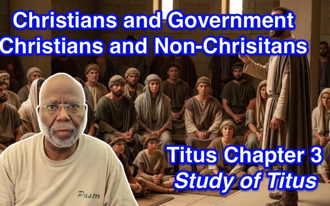 Christians and Government; Christians and Non-Christians (Titus Chapter 3)