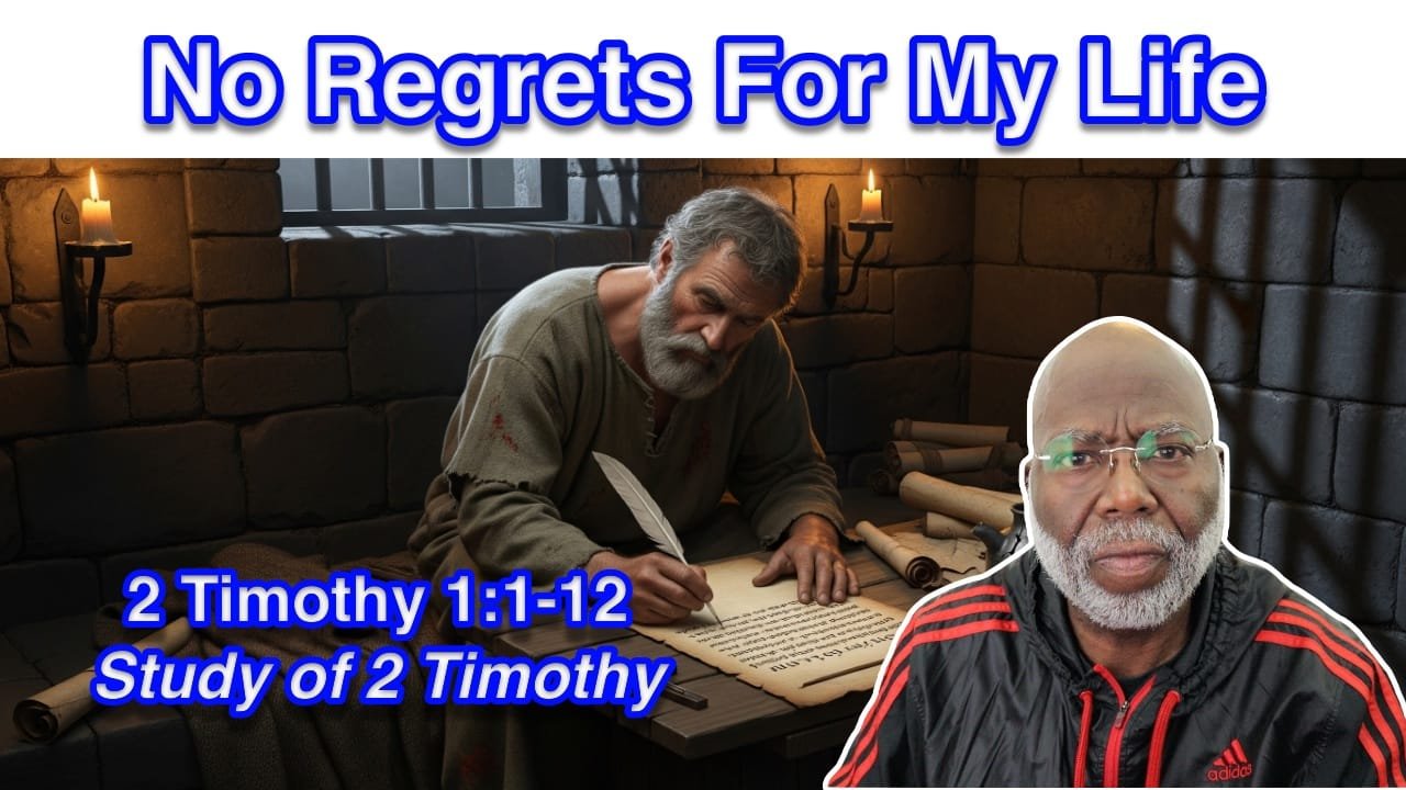 No Regrets For My Life (2 Timothy 1:1-12)