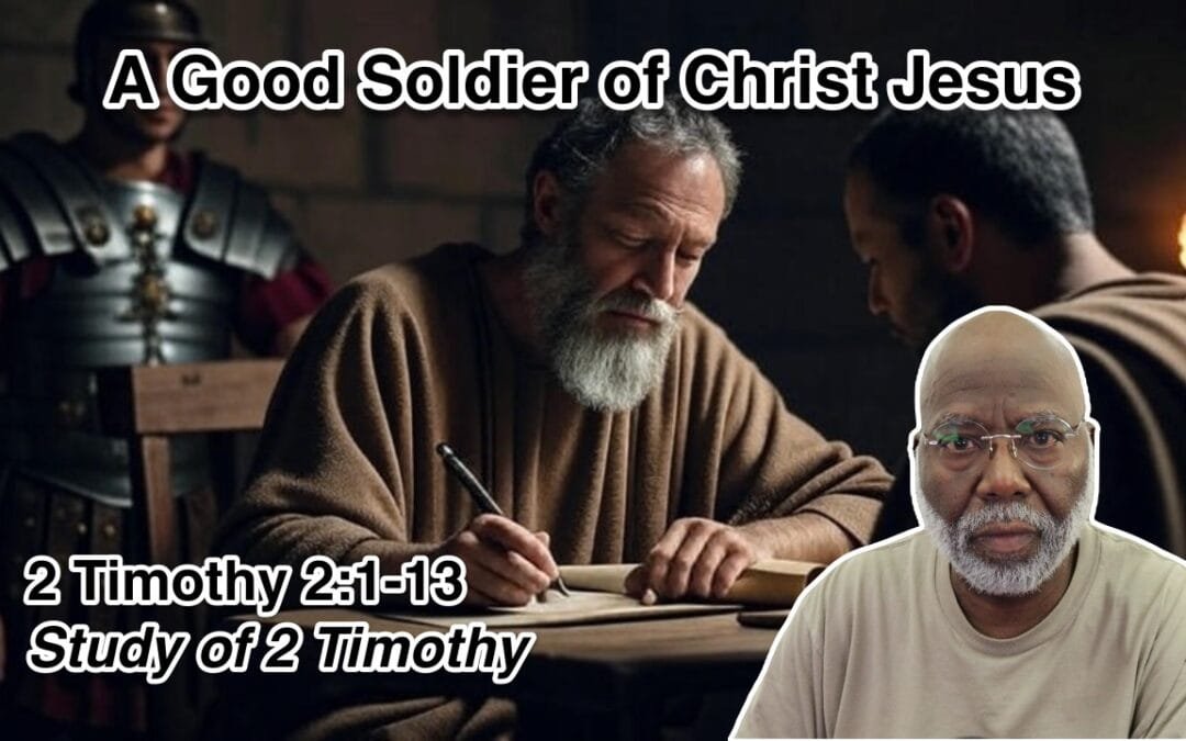 A Good Soldier of Christ Jesus (2 Timothy 2:1-13)