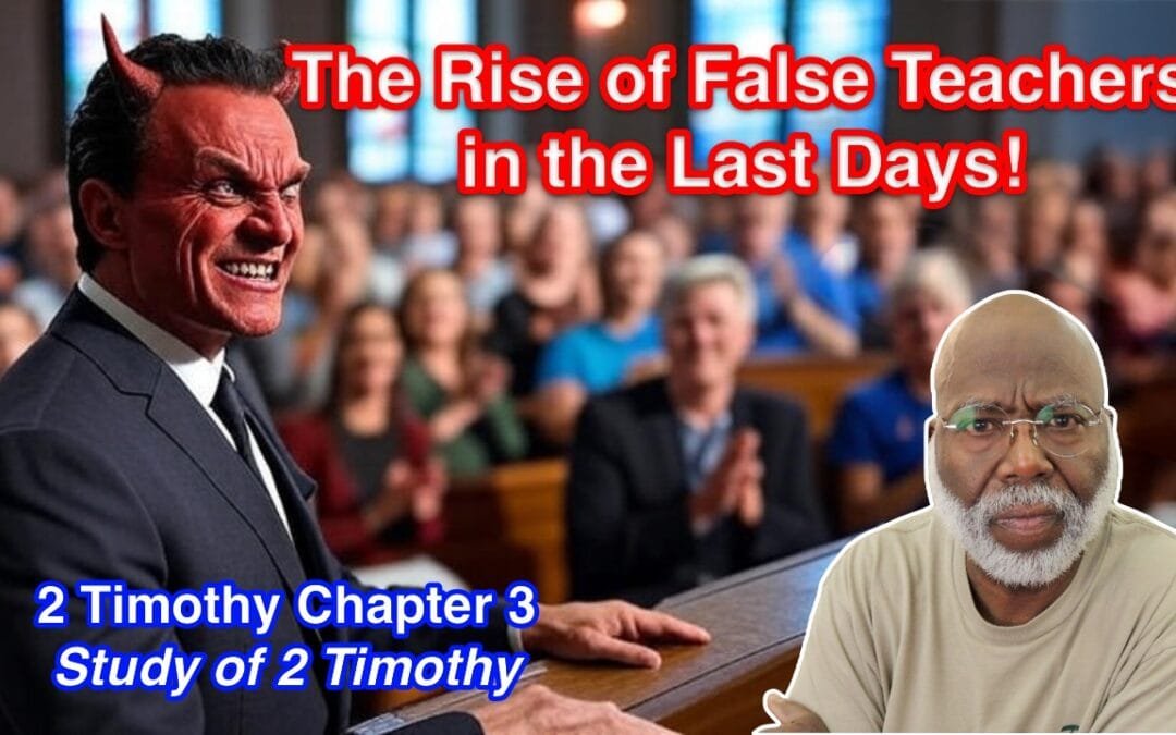 The Rise of False Teachers in the Last Days (2 Timothy Chapter 3)