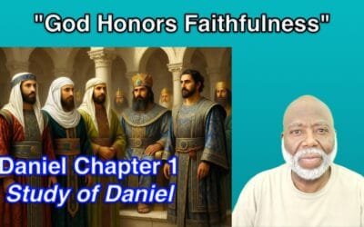 God Honors Faithfulness (Daniel Chapter 1)