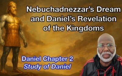 Nebuchadnezzar’s Dream and Daniel’s Revelation of the Kingdoms (Daniel Chapter 2)