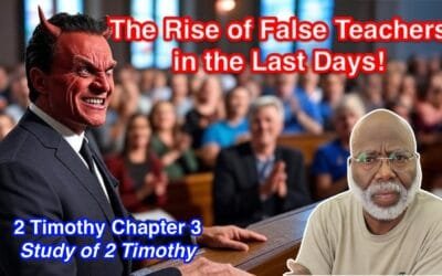 The Rise of False Teachers in the Last Days (2 Timothy Chapter 3)