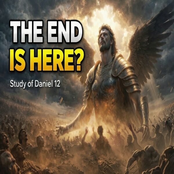 The Final Unveiling: The Time of the End (Daniel Chapter 12)