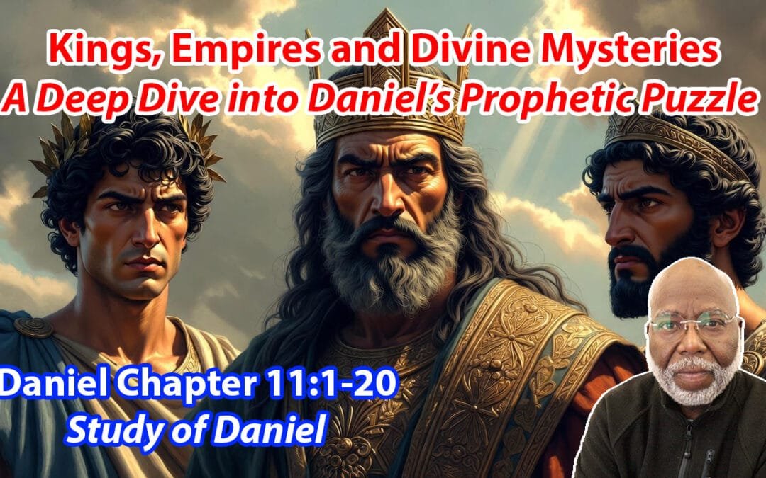 Kings, Empires and Divine Mysteries: A Deep Dive into Daniel’s Prophetic Puzzle (Daniel Chapter 11:1-20)