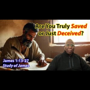 (NOTES) Are You Truly Saved or Just Deceived? (James 1:13-27)